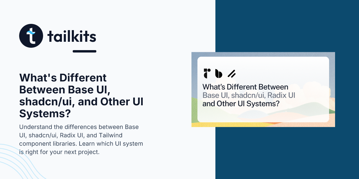What's Different Between Base UI, shadcn/ui, and Other UI Systems ...