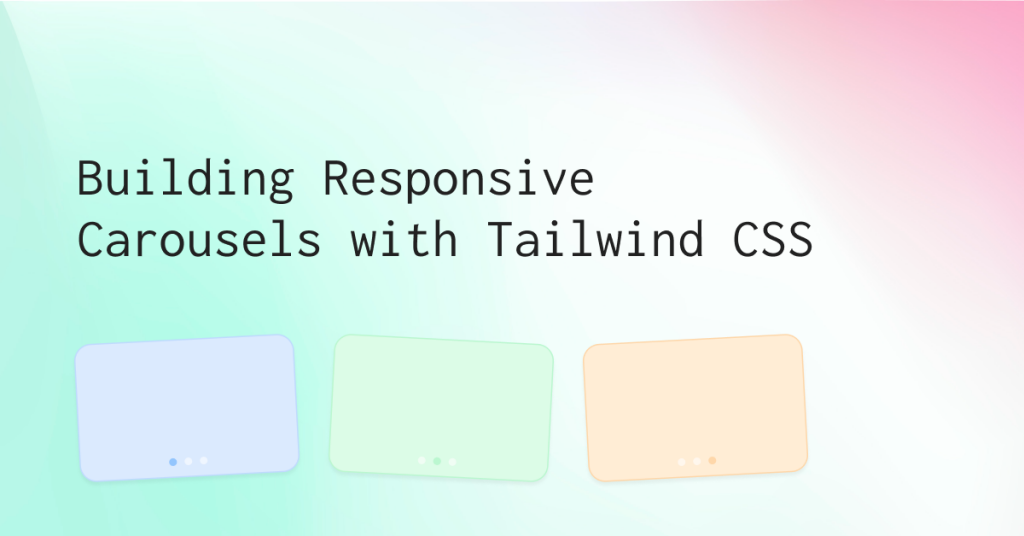 Building Responsive Carousels with Tailwind CSS  (+Examples)