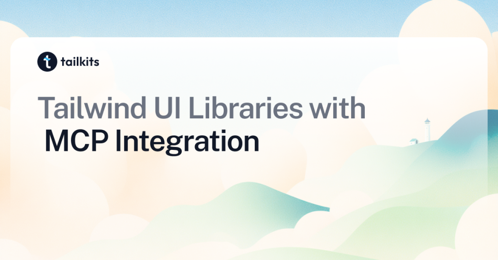 The Best Tailwind Component Libraries with MCP Integration