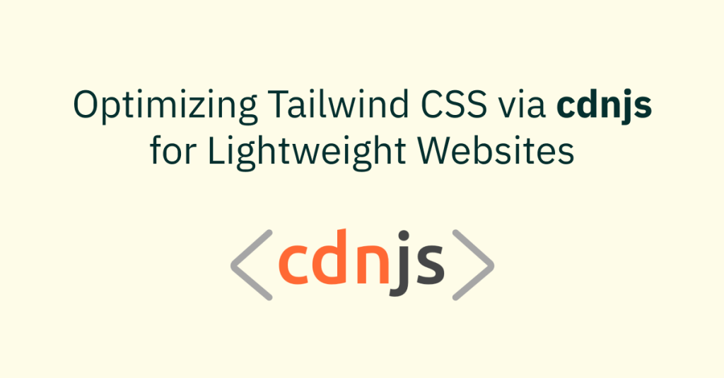 Optimizing Tailwind CSS via CDNJS