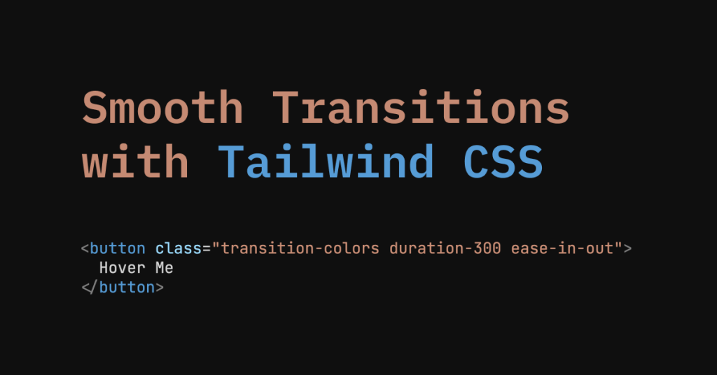 Smooth Transitions with Tailwind CSS