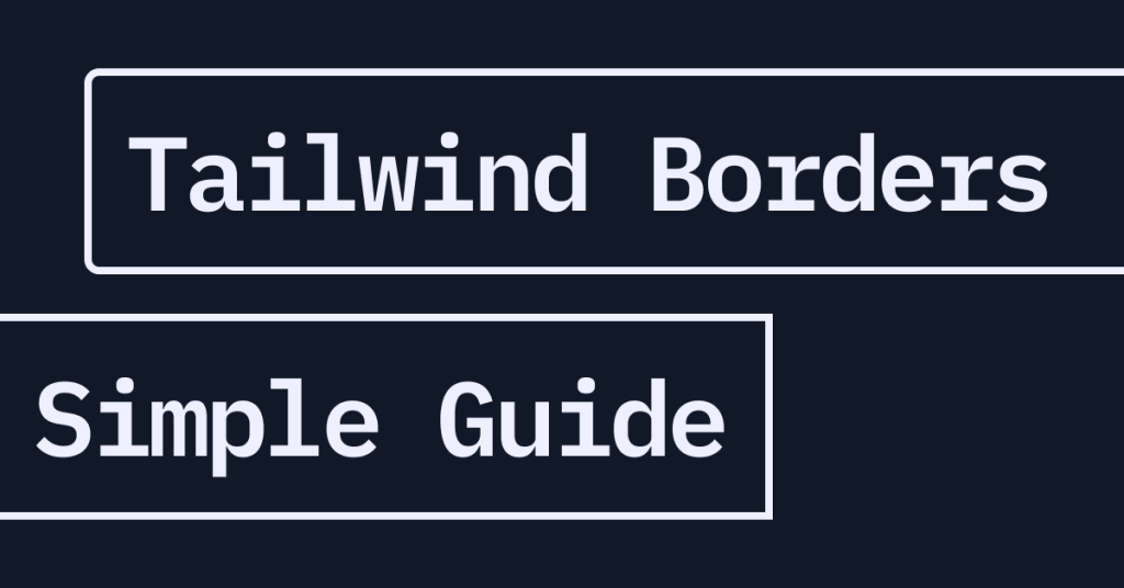 Tailwind Borders Made Easy