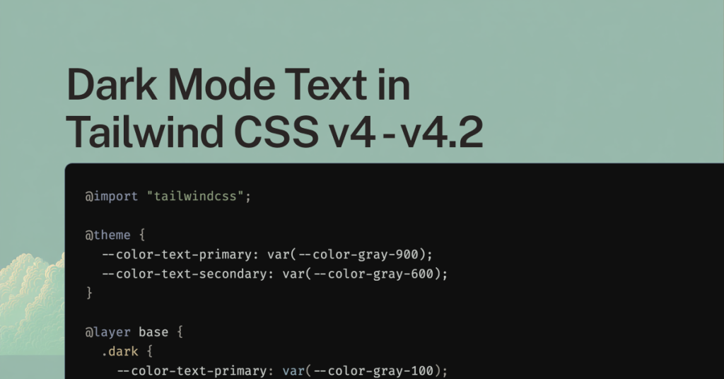 Dark Mode Text in Tailwind CSS v4 - v4.2
