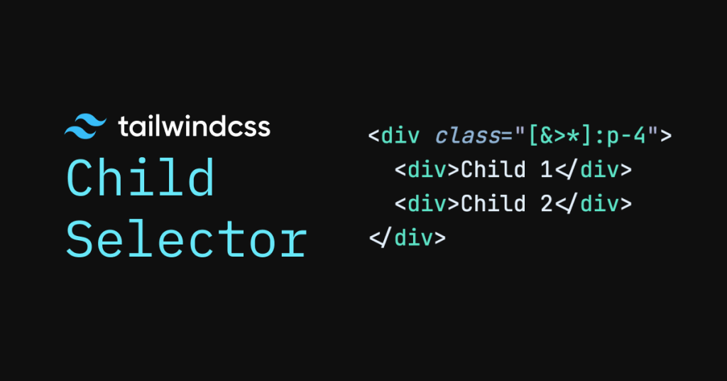 Tailwind Child Selector Guide